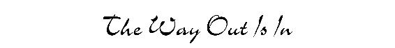 The Way Out I s I n